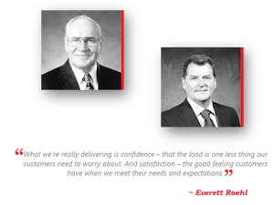 Everett Roehl started Roehl Transport in 1962. CEO Rick Roehl still maintains his CDL. Everett & Rick Roehl Images and Quote